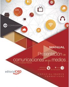 MANUAL. PRESENTACION DE COMUNICACIONES EN LOS MEDIOS (COMM008PO). ESPECIALIDADES