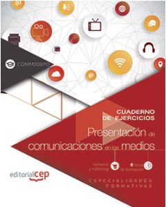 CUADERNO DE EJERCICIOS. PRESENTACION DE COMUNICACIONES EN LOS MEDIOS (COMM008PO)