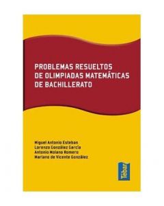 Problemas resueltos de olimpiadas de matematicas de bachillerato
