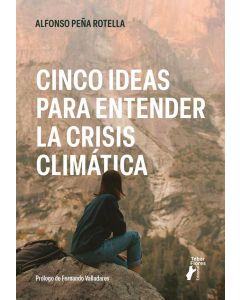 Cinco ideas para entender la crisis climatica