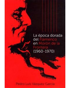 La época dorada del flamenco en morón de la frontera (1960-1970)