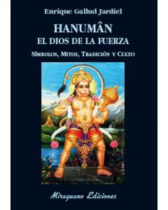 Hanuman el dios de la fuerza. símbolos, mitos, tradición y culto