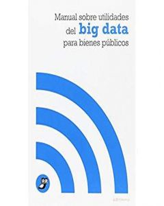 Manual sobre utilidades del big data para bienes públicos
