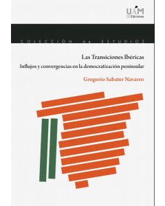 Las transiciones ibéricas. influjos y convergencias en la democratización peninsular