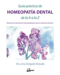 Guía práctica de homeopatía dental de la a a la z