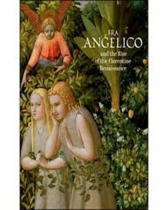 CATALOGO FRA ANGELICO AND THE RISE OF THE FLORENTINE RENAISSANCE - INGLES