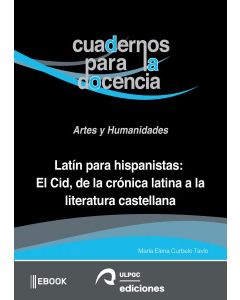 Latin para hispanistas el cid de la cronica latina a la literatura castellana