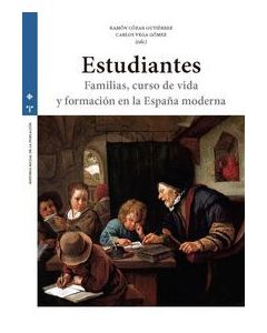 Estudiantes. familias, curso de vida y formación en la españa moderna