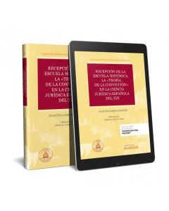 Recepción de la escuela histórica. la «teoría de la convicción» en la ciencia jurídica española del xix (papel + e-book)