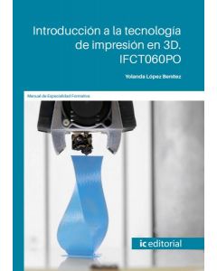 Introducción a la tecnología de impresión en 3d. ifct060po