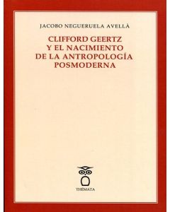 Clifford geertz y el nacimiento de la antropología posmoderna