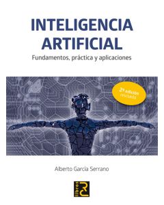 Inteligencia artificial. fundamentos, práctica y aplicaciones 2ª edición revisada