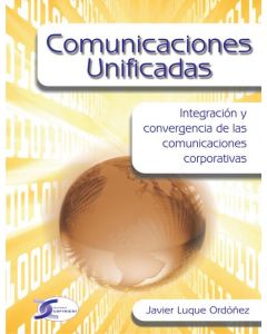 COMUNICACIONES UNIFICADAS INTEGRACION Y CONVERGENCIA DE LAS COMUNICACIONES