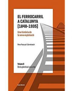 El ferrocarril a catalunya (1848-1935). una història de la seva explotació. volum ii