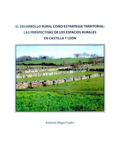 El desarrollo rural como estrategia territorial: las perspectivas de los espacios rurales en castilla y león