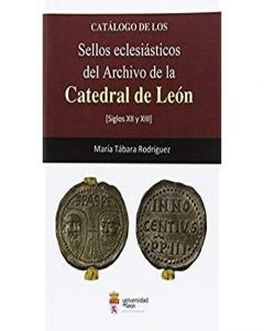 Catálogo de los sellos eclesiásticos del archivo de la catedral de león