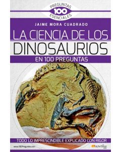 La ciencia de los dinosaurios en 100 preguntas