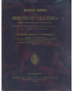 DICCIONARIO HISTORICO DE LAS ORDENES DE CABALLERIA RELIGIOSAS  CIVILES Y